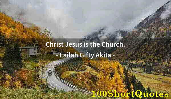 Quote by Albert Einstein: Christ Jesus is the Church.