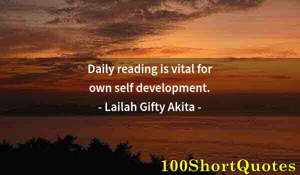 Quote by Albert Einstein: Daily reading is vital for own self development.