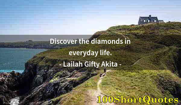 Quote by Albert Einstein: Discover the diamonds in everyday life.