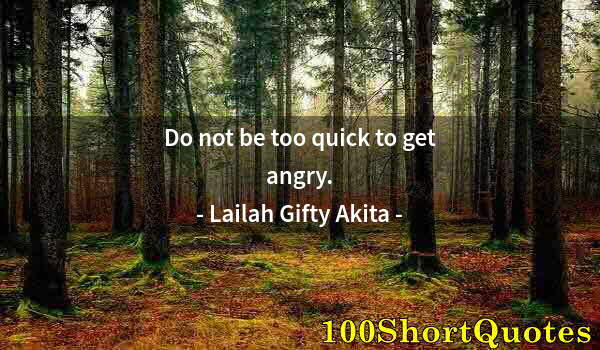 Quote by Albert Einstein: Do not be too quick to get angry.