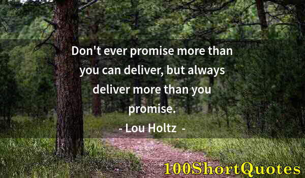 Quote by Albert Einstein: Don't ever promise more than you can deliver, but always deliver more than you promise.