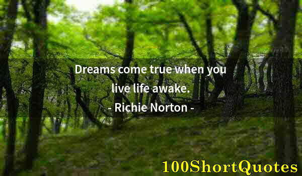 Quote by Albert Einstein: Dreams come true when you live life awake.