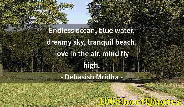 Quote by Albert Einstein: Endless ocean, blue water, dreamy sky, tranquil beach, love in the air, mind fly high.