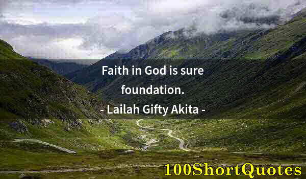 Quote by Albert Einstein: Faith in God is sure foundation.