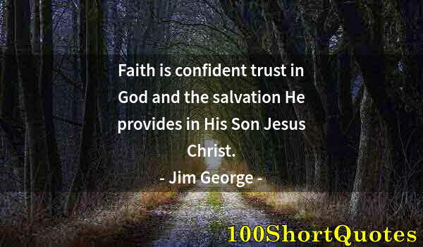 Quote by Albert Einstein: Faith is confident trust in God and the salvation He provides in His Son Jesus Christ.