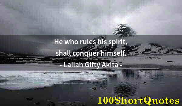 Quote by Albert Einstein: He who rules his spirit, shall conquer himself.