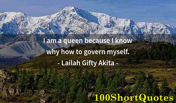 Quote by Albert Einstein: I am a queen because I know why how to govern myself.