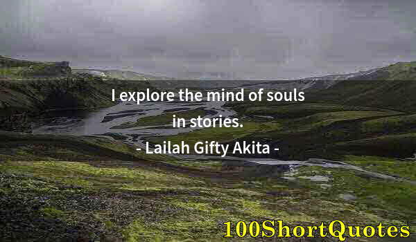 Quote by Albert Einstein: I explore the mind of souls in stories.