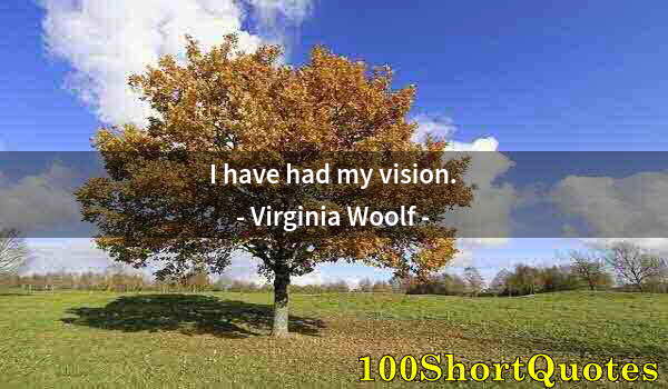 Quote by Albert Einstein: I have had my vision.