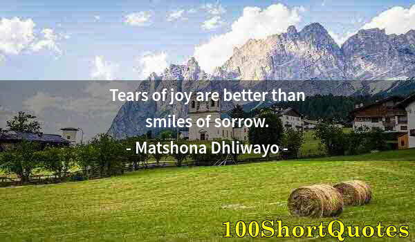 Quote by Albert Einstein: Tears of joy are better than smiles of sorrow.