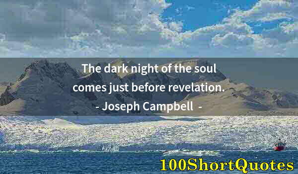 Quote by Albert Einstein: The dark night of the soul comes just before revelation.