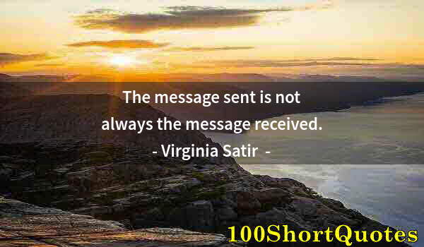 Quote by Albert Einstein: The message sent is not always the message received.