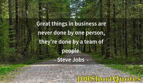 Quote by Albert Einstein: Great things in business are never done by one person, they're done by a team of people.