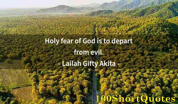 Quote by Albert Einstein: Holy fear of God is to depart from evil.