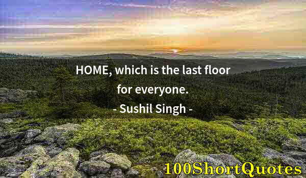 Quote by Albert Einstein: HOME, which is the last floor for everyone.