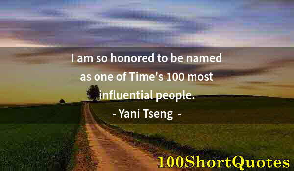 Quote by Albert Einstein: I am so honored to be named as one of Time's 100 most influential people.