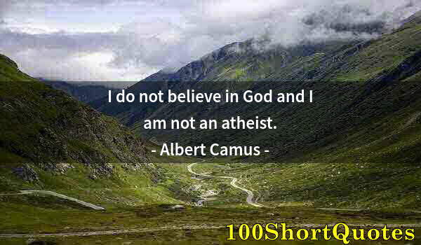 Quote by Albert Einstein: I do not believe in God and I am not an atheist.