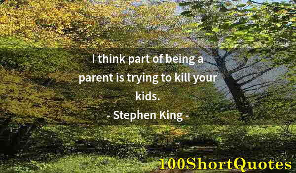 Quote by Albert Einstein: I think part of being a parent is trying to kill your kids.