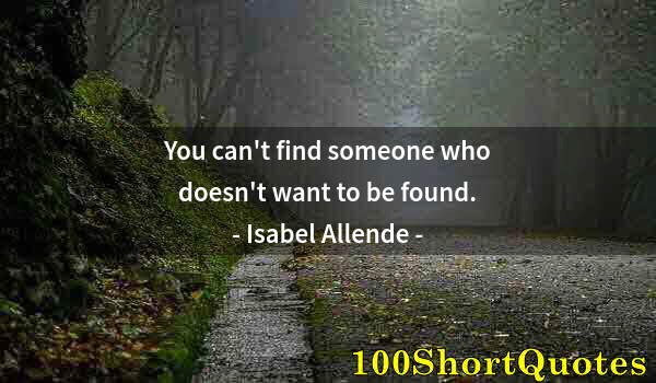 Quote by Albert Einstein: You can't find someone who doesn't want to be found.