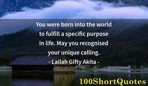 Quote by Albert Einstein: You were born into the world to fulfill a specific purpose in life. May you recognised your unique c...