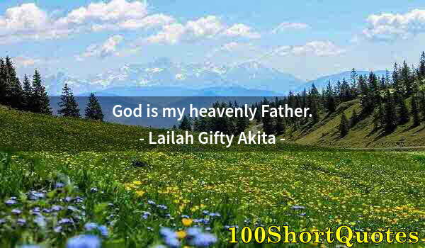 Quote by Albert Einstein: God is my heavenly Father.