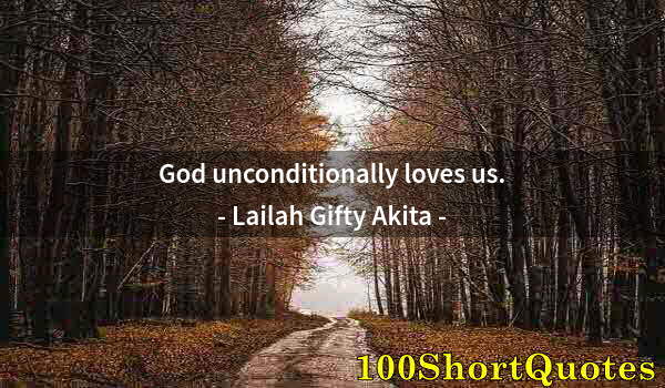 Quote by Albert Einstein: God unconditionally loves us.