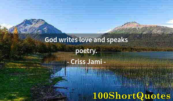 Quote by Albert Einstein: God writes love and speaks poetry.