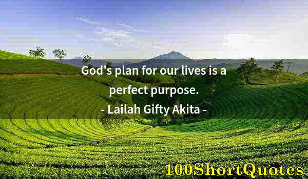 Quote by Albert Einstein: God's plan for our lives is a perfect purpose.