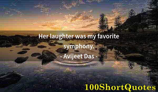 Quote by Albert Einstein: Her laughter was my favorite symphony.