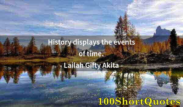 Quote by Albert Einstein: History displays the events of time.