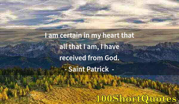 Quote by Albert Einstein: I am certain in my heart that all that I am, I have received from God.