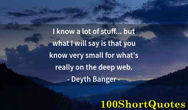 Quote by Albert Einstein: I know a lot of stuff... but what I will say is that you know very small for what's really on the de...