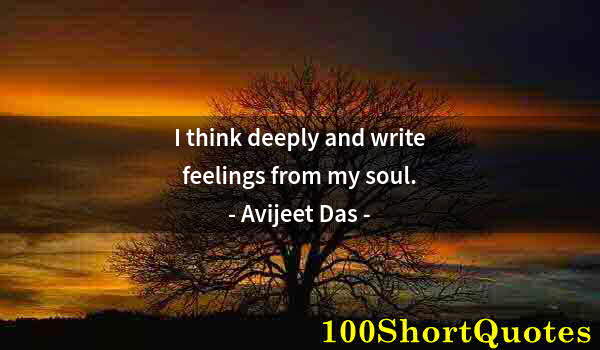 Quote by Albert Einstein: I think deeply and write feelings from my soul.