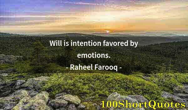 Quote by Albert Einstein: Will is intention favored by emotions.