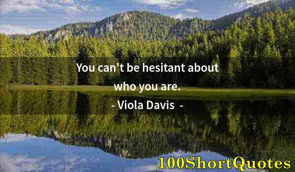 Quote by Albert Einstein: You can't be hesitant about who you are.