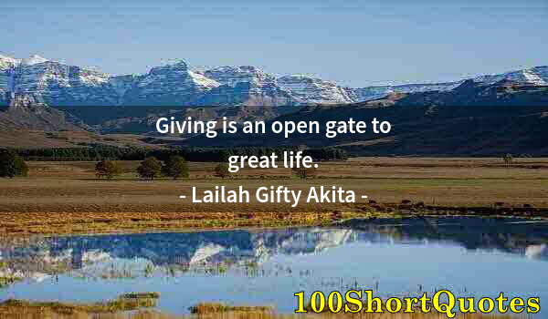 Quote by Albert Einstein: Giving is an open gate to great life.