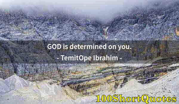 Quote by Albert Einstein: GOD is determined on you.