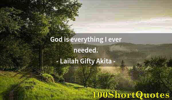 Quote by Albert Einstein: God is everything I ever needed.