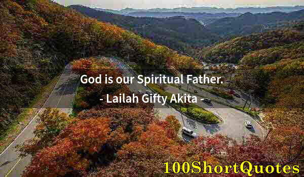 Quote by Albert Einstein: God is our Spiritual Father.