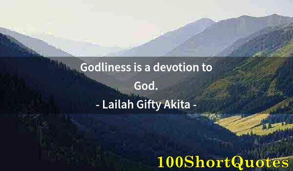 Quote by Albert Einstein: Godliness is a devotion to God.