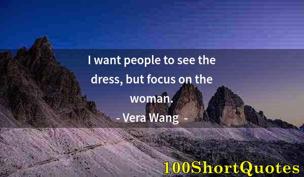 Quote by Albert Einstein: I want people to see the dress, but focus on the woman.