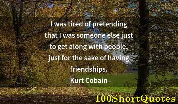 Quote by Albert Einstein: I was tired of pretending that I was someone else just to get along with people, just for the sake o...