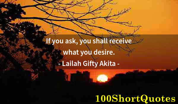 Quote by Albert Einstein: If you ask, you shall receive what you desire.