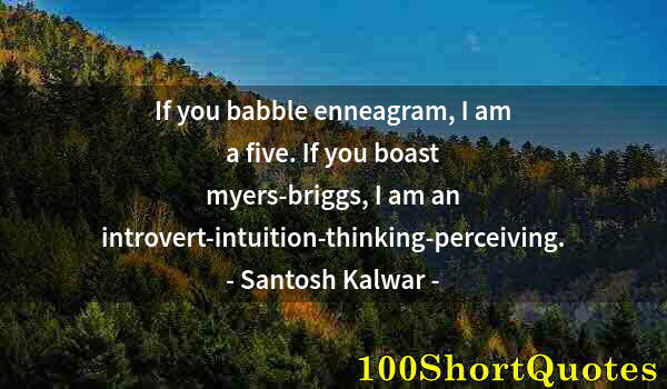 Quote by Albert Einstein: If you babble enneagram, I am a five. If you boast myers-briggs, I am an introvert-intuition-thinkin...