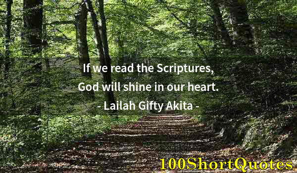 Quote by Albert Einstein: If we read the Scriptures, God will shine in our heart.