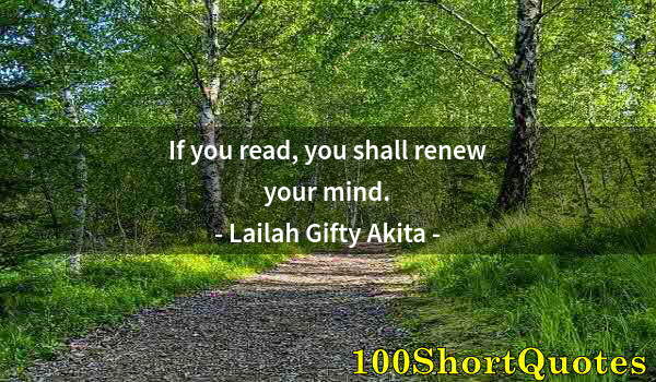 Quote by Albert Einstein: If you read, you shall renew your mind.