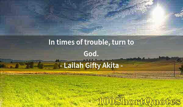 Quote by Albert Einstein: In times of trouble, turn to God.