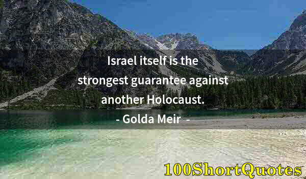 Quote by Albert Einstein: Israel itself is the strongest guarantee against another Holocaust.