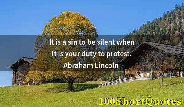 Quote by Albert Einstein: It is a sin to be silent when it is your duty to protest.