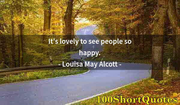 Quote by Albert Einstein: It's lovely to see people so happy.